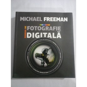   MANUAL DE  FOTOGRAFIE  DIGITALA  -  Michael  FREEMAN 